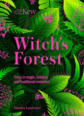 Witch’s Forest: Trees in magic, folklore and traditional remedies (Royal Botanic