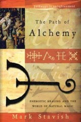 The Path of Alchemy: Energetic Healing & the World of Natural Magic (Path — GOOD