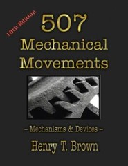 507 Mechanical Movements: Mechanisms and Devices by Brown, Henry T., Brand Ne…