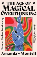 The Age of Magical Overthinking: Notes on Modern Irrationality — VERY GOOD
