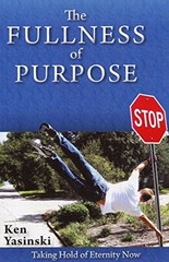The Fullness of Purpose — Ken Yasinski — Good — See condition notes