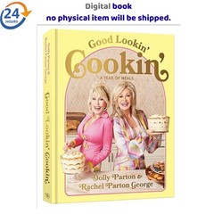 Good Lookin’ Cookin’: A Year of Meals — A Lifetime of Fa, Dolly Parton 2024