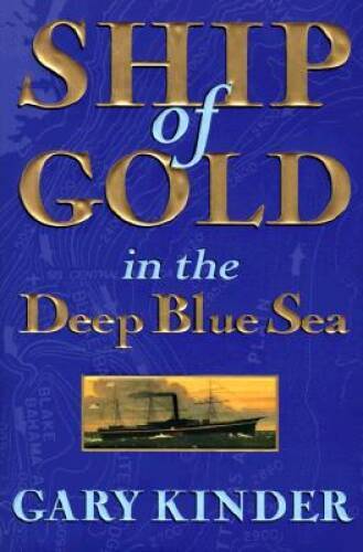 Ship of Gold in the Deep Blue Sea — Hardcover By Kinder, Gary — VERY GOOD