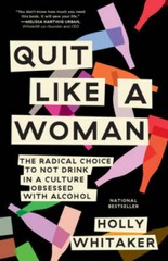 Quit Like a Woman: The Radical Choice to Not Drink in a Culture Obsessed — GOOD