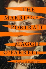 The Marriage Portrait: A novel — Hardcover By OFarrell, Maggie — GOOD