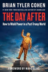 The Day After: How to Wield Power in a Post-Trump World by Brian Tyler Cohen Har
