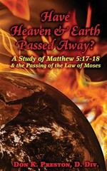 Have Heaven and Earth Passed Away?: A Study of Matthew 5:17-18 and the Passin…