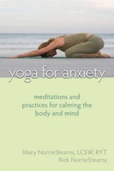 Yoga for Anxiety: Meditations and Practices for Calming the Body and Mind — GOOD
