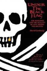 Under the Black Flag: The Romance and the Reality of Life Among the Pirat — GOOD