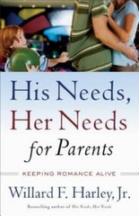 His Needs, Her Needs for Parents: Keeping Romance Alive — Paperback — GOOD
