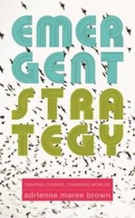 Emergent Strategy: Shaping Change, Changing Worlds — Paperback — VERY GOOD