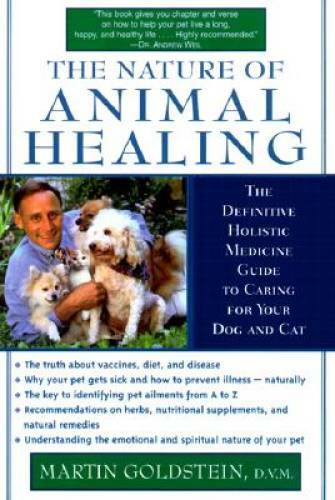 The Nature of Animal Healing : The Definitive Holistic Medicine Guide to — GOOD