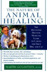 The Nature of Animal Healing : The Definitive Holistic Medicine Guide to — GOOD