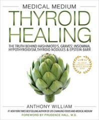 Medical Medium Thyroid Healing: The Truth behind Hashimoto’s, Graves’, In — GOOD