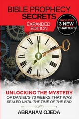 Bible Prophecy Secrets Expanded Edition — Abraham Ojeda — Paperback