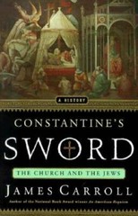 Constantine’s Sword: The Church and the Jews: A History — Hardcover — GOOD