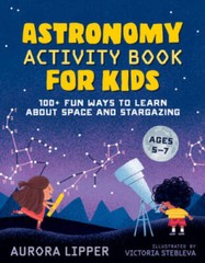 Astronomy Activity Book for Kids: 100 Fun Ways to Learn About Space and — GOOD