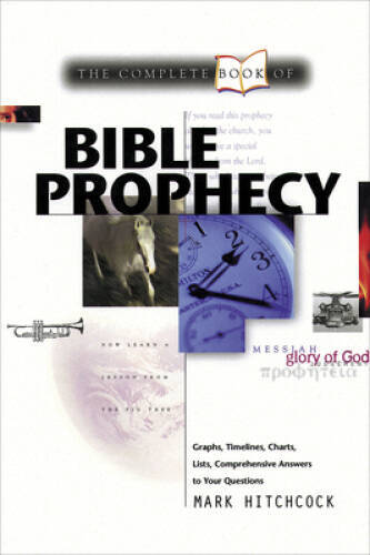 The Complete Book of Bible Prophecy — Paperback By Hitchcock, Mark — VERY GOOD