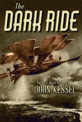 The Dark Ride: The Best Short Fiction of John Kessel — Hardcover — GOOD