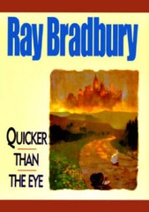 Quicker Than the Eye — Hardcover By Bradbury, Ray — VERY GOOD