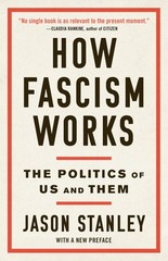 How Fascism Works: The Politics of Us and Them — paperback Stanley, Jason