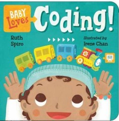 Baby Loves Coding! (Baby Loves Science) — Board book By Spiro, Ruth — VERY GOOD