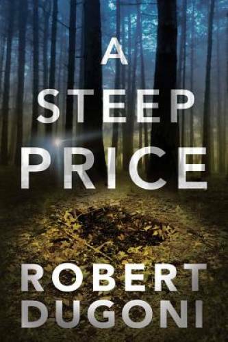 A Steep Price (The Tracy Crosswhite Series) — Paperback By Dugoni, Robert — GOOD