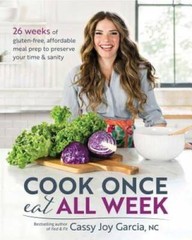 Cook Once, Eat All Week: 26 Weeks of Gluten-Free, Affordable Meal P — VERY GOOD
