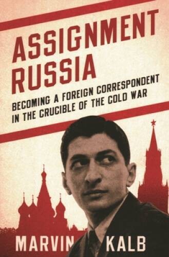 Assignment Russia: Becoming a Foreign Correspondent in the Crucible — VERY GOOD