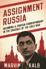 Assignment Russia: Becoming a Foreign Correspondent in the Crucible — VERY GOOD
