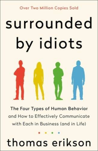 Surrounded by Idiots: The Four Types of Human Behavior and How to Ef — VERY GOOD