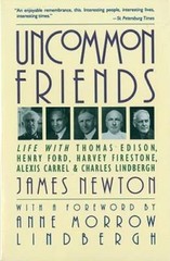 Uncommon Friends: Life with Thomas Edison, Henry Ford, Harvey Firestone, — GOOD