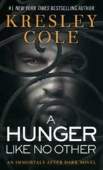 A Hunger Like No Other (Immortals After Dark, Book 1) By Cole, Kresley — GOOD
