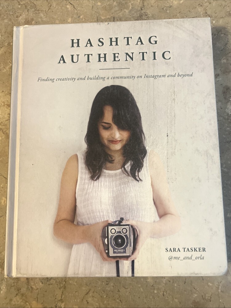 Hashtag Authentic: Finding Creativity and Building a Community Hardcover