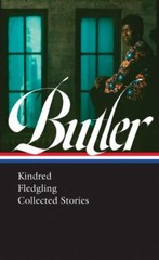 Octavia E. Butler : Kindred / Fledgling / Collected Stories, Hardcover by But…