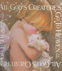 All God’s Creatures Go To Heaven — Hardcover By Noel, N.A. — GOOD
