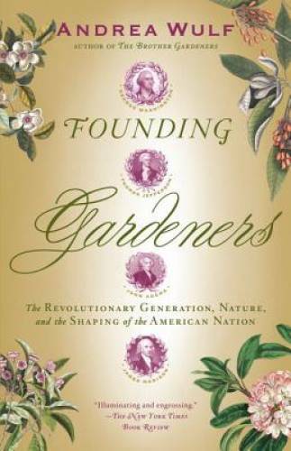 Founding Gardeners: The Revolutionary Generation, Nature, and the Shaping — GOOD