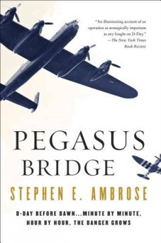 Pegasus Bridge: June 6, 1944 — Paperback By Ambrose, Stephen E. — GOOD