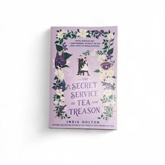 The Secret Service of Tea and Treason Paperback Novel by India Holton Regency