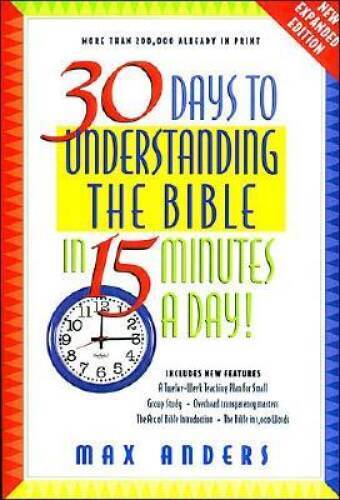 30 Days to Understanding the Bible in 15 Minutes a Day: Expa — VERY GOOD