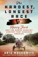 The Hardest, Longest Race: Henry Ford and the Cross-Country Contest Th Hardcover