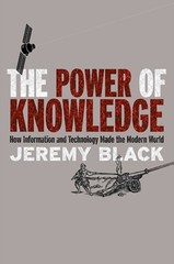 The Power of Knowledge : How Information and Technology Made the