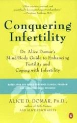 Conquering Infertility: Dr. Alice Domar’s Mind/Body Guide to Enhanci — VERY GOOD