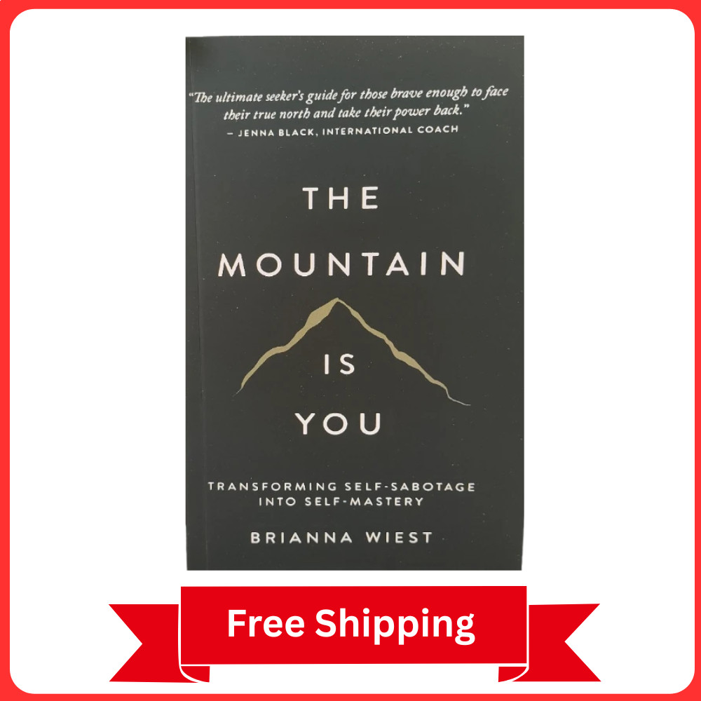 The Mountain is You Transforming Self-Sabotage Into Self-Mastery — Brianna Wiest