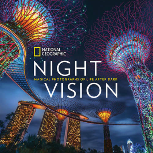 National Geographic Night Vision: Magical Photographs of Life After Dark — GOOD