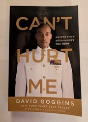 Can’t Hurt Me : Master Your Mind and Defy the Odds by David Goggins 2018