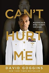 Can’t Hurt Me: Master Your Mind and Defy the Odds by Goggins, David