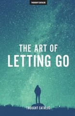 The Art of Letting Go — Paperback By Thought Catalog — GOOD