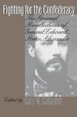 Fighting for the Confederacy: The Personal Recollections of General Edward Porte