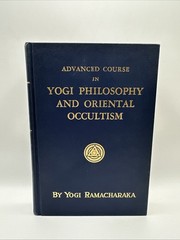 Advanced Course in Yogi Philosophy and Oriental Occultism by Ramacharaka 30th Ed